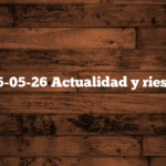 2025-05-26 Actualidad y riesgos.
