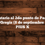 Comentario al 2do punto de Pascendi Dominici Gregis (8 de septiembre de 1907) | PIUS X