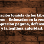 Interpretación tomista de los Libros de los Macabeos — Enfocados en la resistencia contra la opresión pagana, defensa de la Ley y la legítima autoridad.