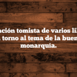 Interpretación tomista de varios libros de la biblia en torno al tema de la buena o mala monarquía.
