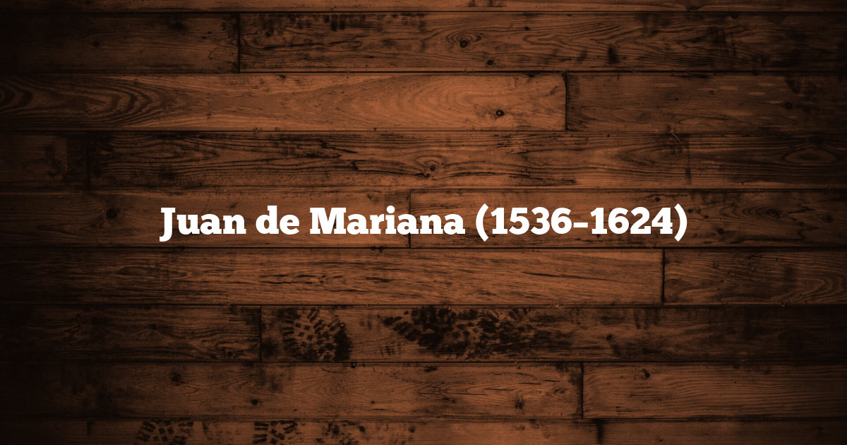 Juan de Mariana (1536–1624)