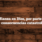 La desconfianza en Dios, por parte de un rey, tiene consecuencias catastróficas.