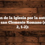Oración de la Iglesia por la autoridad política – san Clemente Romano (cf ya 1Tm 2, 1-2):