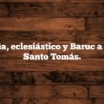 Sabiduría, eclesiástico y Baruc a la luz de Santo Tomás.
