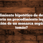 Un procedimiento hipotético de deposición – ¿Cómo sería un procedimiento legítimo de deposición de un monarca según santo tomás?