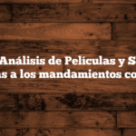 🎬 2. Análisis de Películas y Series y referencias a los mandamientos con respeto.