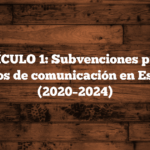 📺 ARTÍCULO 1: Subvenciones públicas a medios de comunicación en España (2020–2024)