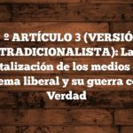 📺 ARTÍCULO 3 (VERSIÓN TRADICIONALISTA): La instrumentalización de los medios al servicio del sistema liberal y su guerra contra la Verdad