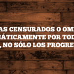 ⚠️ TEMAS CENSURADOS O OMITIDOS SISTEMÁTICAMENTE POR TODOS LOS MEDIOS, NO SÓLO LOS PROGRESISTAS.