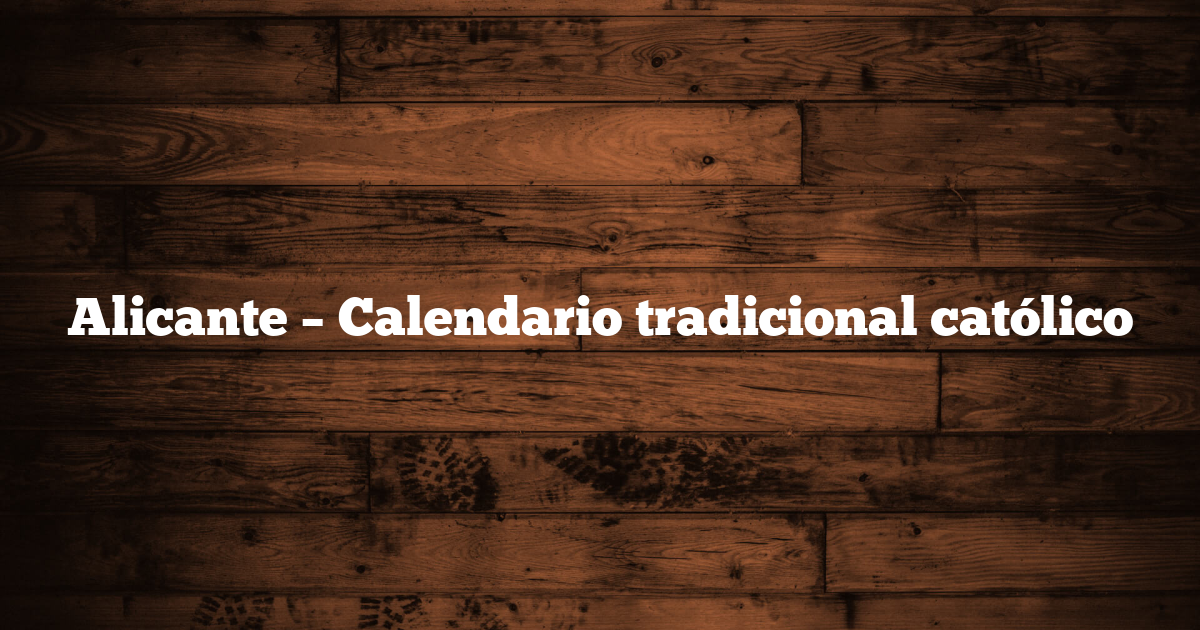 Alicante – Calendario tradicional católico