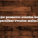¿Es mejor promover eventos buenos o paralizar eventos malos?