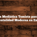Estrategia Mediática Tomista para Revertir la Mentalidad Moderna en España