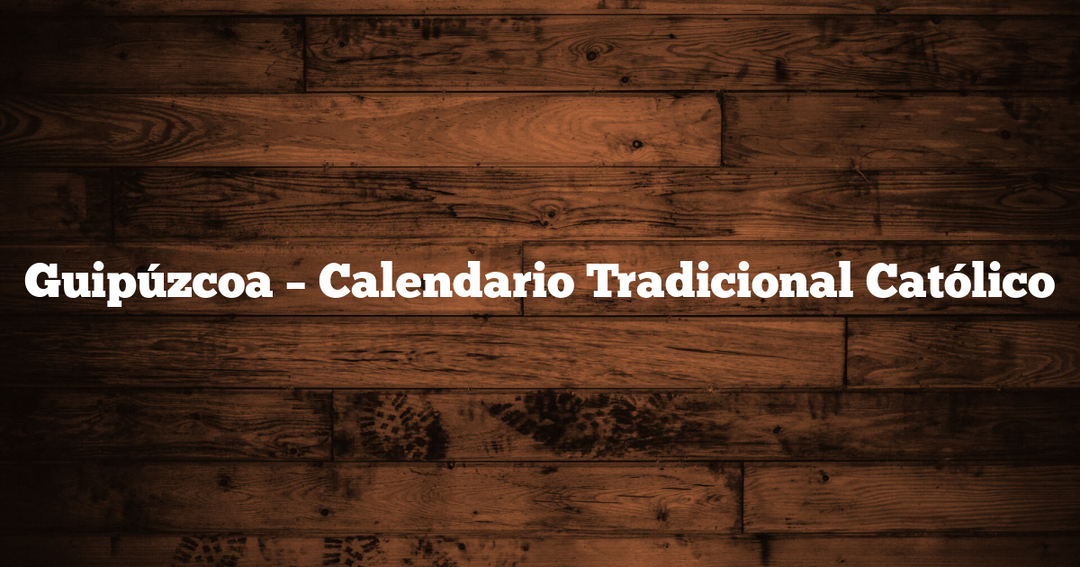 Guipúzcoa – Calendario Tradicional Católico