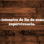 Itinerario intensivo de fin de semana sobre supervivencia.