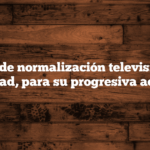 Proceso de normalización televisiva de la inmoralidad, para su progresiva aceptación.