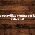 ¡Reparte octavillas y entra por la puerta estrecha!