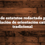 Versión de estatutos redactada para una asociación de orientación católica tradicional