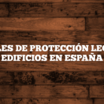 ✅ NIVELES DE PROTECCIÓN LEGAL DE EDIFICIOS EN ESPAÑA