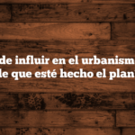 ✅ ¿Se puede influir en el urbanismo ANTES de que esté hecho el plan?