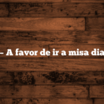 A4 – A favor de ir a misa diaria.