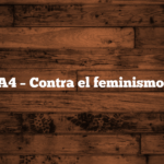 A4 – Contra el feminismo.