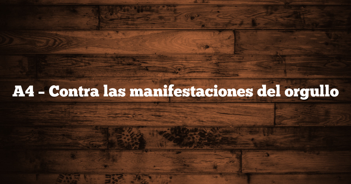 A4 – Contra las manifestaciones del orgullo