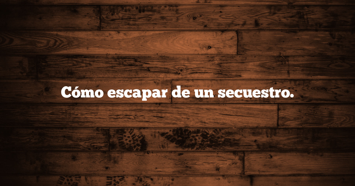 Cómo escapar de un secuestro. - Web oficial proyecto Con San Pelayo