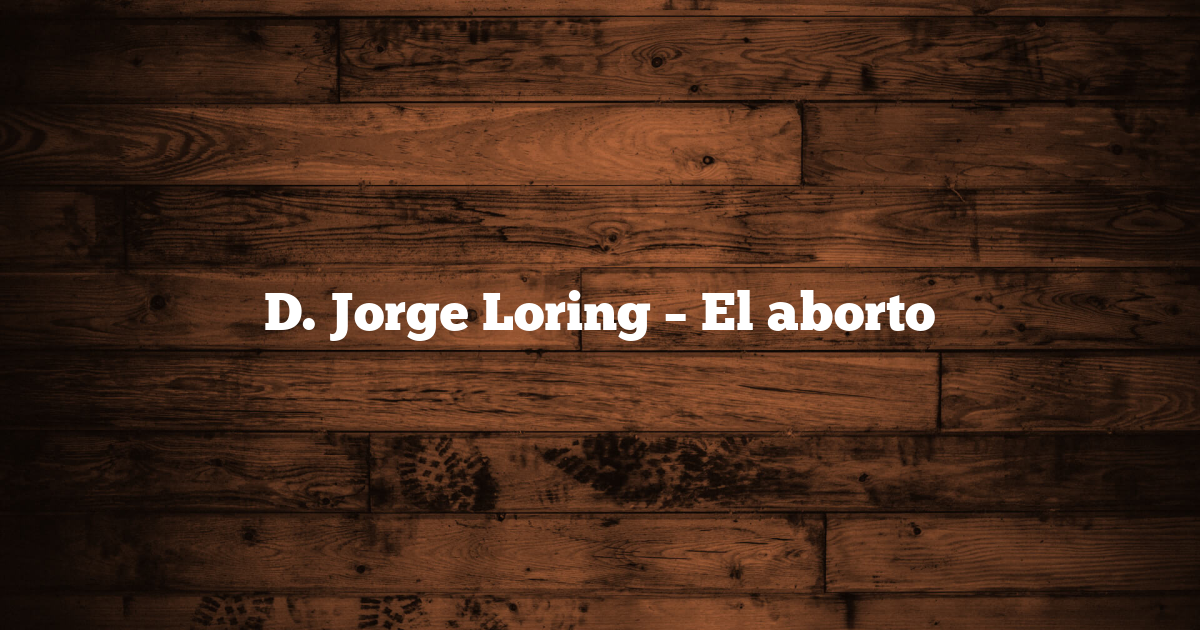 D. Jorge Loring – El aborto