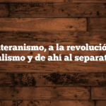 Del luteranismo, a la revolución y al liberalismo y de ahí al separatismo.