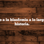 El trato a la blasfemia a lo largo de la historia.