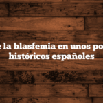 El trato de la blasfemia en unos pocos textos históricos españoles