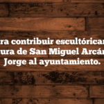 Escrito para contribuir escultóricamente con una escultura de San Miguel Arcángel o San Jorge al ayuntamiento.