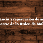 Importancia y repercusión de ser Gran Maestre de la Órden de Malta.