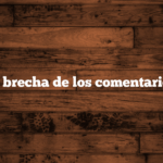La brecha de los comentarios.