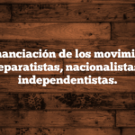 La financiación de los movimientos separatistas, nacionalistas, independentistas.