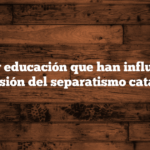 Medios y educación que han influido en la difusión del separatismo catalán