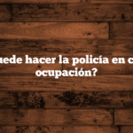 ¿Qué puede hacer la policía en casos de ocupación?
