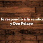 Cuando la fe respondió a la rendición: Oppas y Don Pelayo