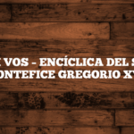 MIRARI VOS – ENCÍCLICA DEL SOMMO PONTEFICE GREGORIO XVI