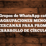 Madrid – Grupos de WhatsApp católicos por barrios – AGRUPACIONES MENORES POR ZONAS CERCANAS PARA PROMOVER EL DESARROLLO DE CÍRCULOS