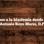 Menciones a la blasfemia desde Rvdo. P. Antonio Royo Marín, O.P