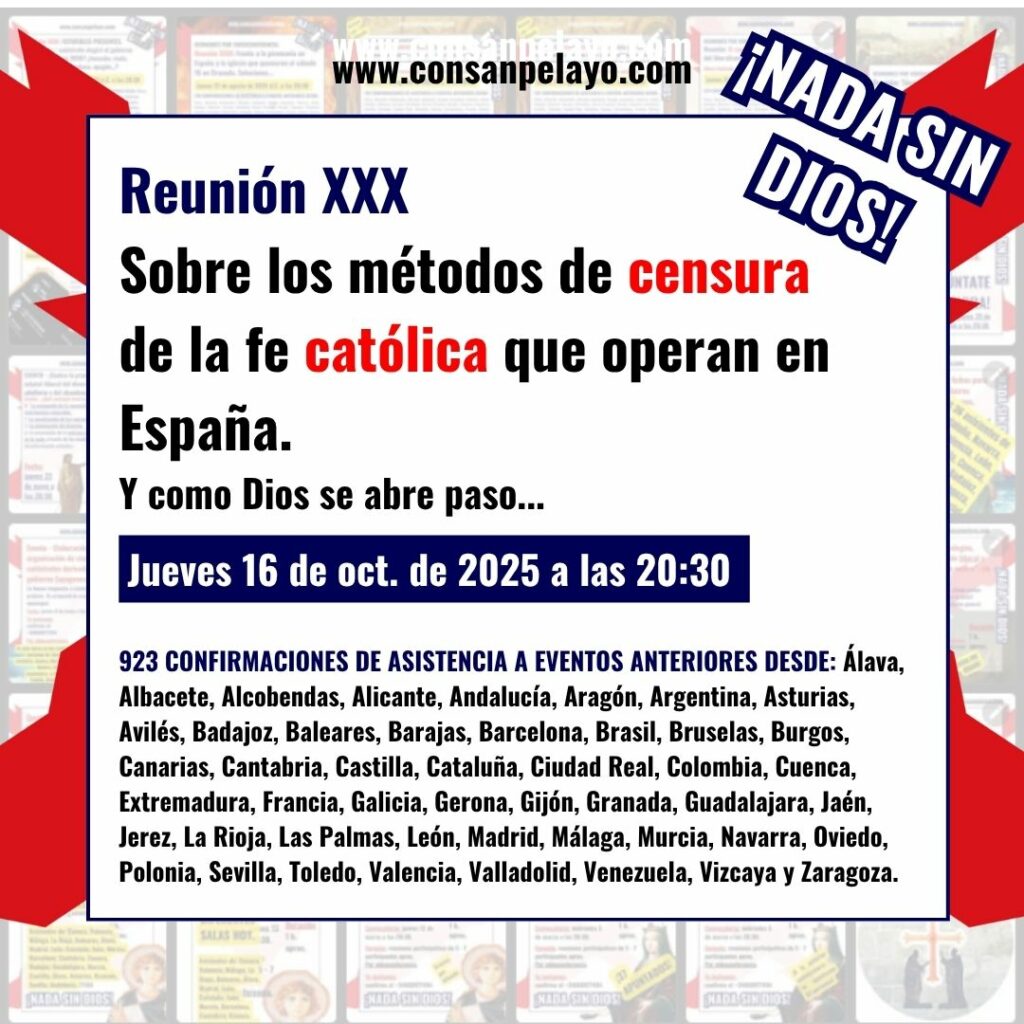 Reunión XXX – Sobre los métodos de censura de la fe católica que operan en España. Y como Dios se abre paso…