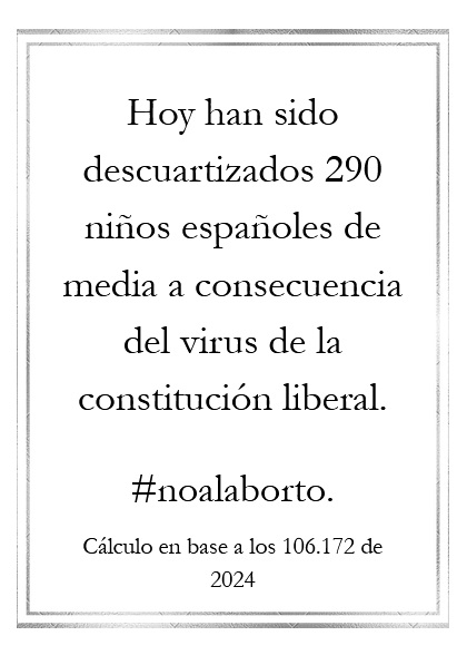 1025: Hoy han sido <span style="color: #ff8000; font-weight: bold;">descuartizados</span> 290 niños españoles de media a consecuencia del virus de la constitución <span style="color: #ff8000; font-weight: bold;">liberal</span>.