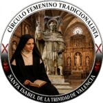 Valencia - Coloquios Tradicionalistas Femeninos - Circulo Femenino Tradicionalista Santa Isabel de la Trinidad